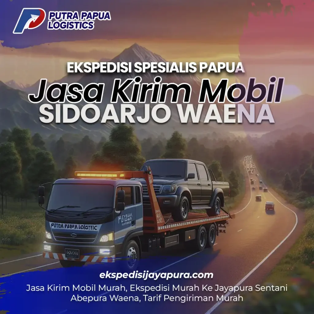 Jasa Kirim Mobil Sidoarjo Waena