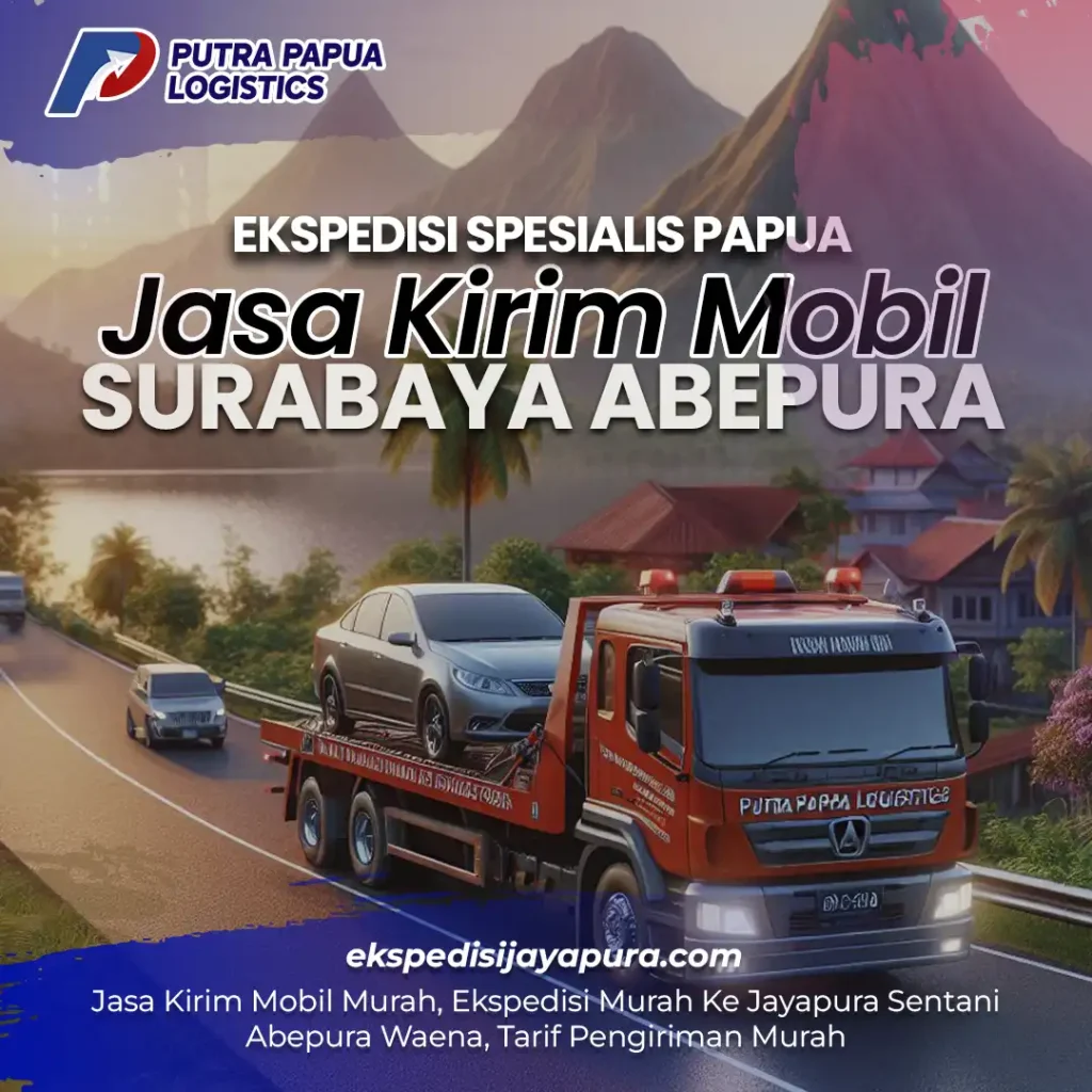 Jasa Kirim Mobil Surabaya Abepura