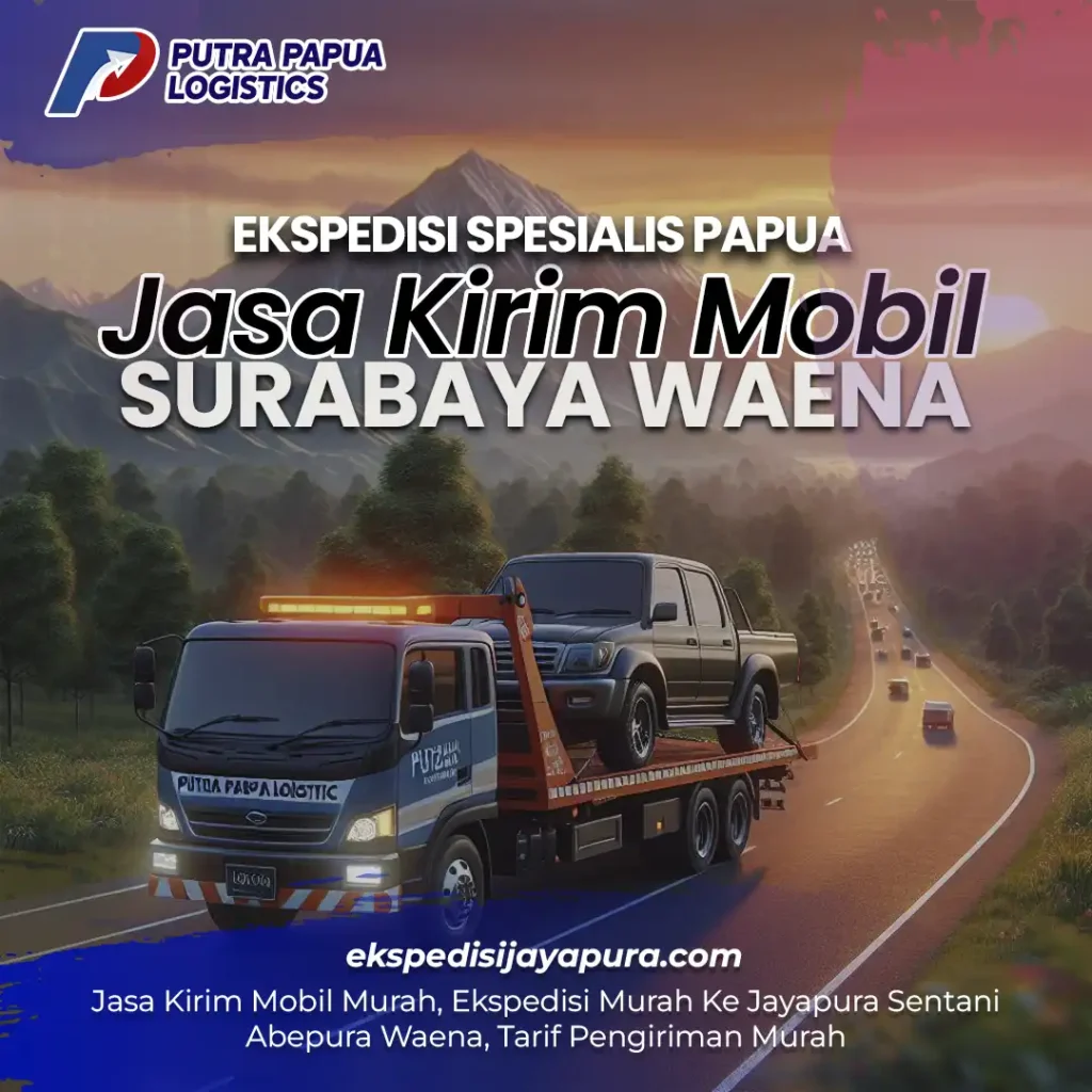 Jasa Kirim Mobil Surabaya Waena